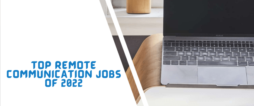 Top Remote Communication Jobs of 2022